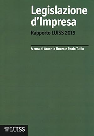 Imagen del vendedor de Legislazione d'impresa. Rapporto Luiss 2015 a la venta por librisaggi