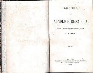 Le opere di Agnolo Firenzuola. Vol. II, ridotte a miglior lezione e corredate di note da B. Bianchi