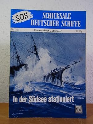 Bild des Verkufers fr SOS - Schicksale deutscher Schiffe. Nr. 123: S. M. Kanonenboot / Kreuzer Albatros. In der Sdsee stationiert zum Verkauf von Antiquariat Weber