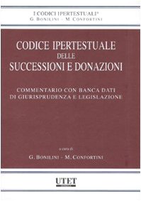 Codice ipertestuale delle successioni e donazioni. Commentario con banca dati di giurisprudenza e...