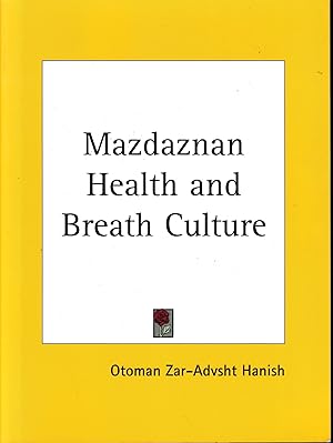 Mazdaznan Health and Breath Culture (Copia anstatica dell'edizione del 1914)