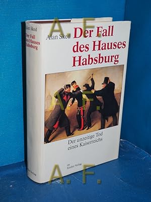 Bild des Verkufers fr Der Fall des Hauses Habsburg : der unzeitige Tod eines Kaiserreichs zum Verkauf von Antiquarische Fundgrube e.U.