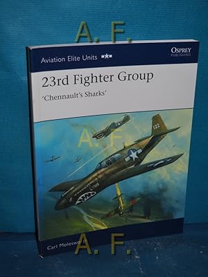 Bild des Verkufers fr 23rd Fighter Group : Chennault's Sharks (Aviation Elite Units, Band 31) zum Verkauf von Antiquarische Fundgrube e.U.