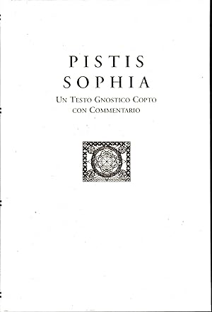 Pistis Sophia. Un Testo Gnostico Copto con Commentario