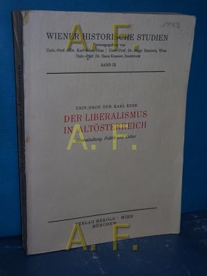 Bild des Verkufers fr Die Liberalismus in Altsterreich. Geisteshaltung, Politk und Kultur (Wiener Historische Studien, Band III (3)) zum Verkauf von Antiquarische Fundgrube e.U.