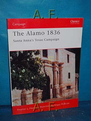 Immagine del venditore per The Alamo 1836 : Santa Anna's Texas Campaign (Campaign, Band 89) venduto da Antiquarische Fundgrube e.U.