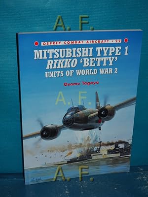 Seller image for Mitsubishi Type 1 Rikko 'Betty' Units of World War 2 (Combat Aircraft, Band 22) for sale by Antiquarische Fundgrube e.U.