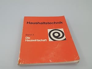 Image du vendeur pour Haushaltstechnik / [Verf.: Sieglinde Mehringer] / Die Hauswirtschaft ; Bd. 3 mis en vente par SIGA eG