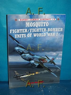 Bild des Verkufers fr Mosquito Fighter/Fighter-Bomber Units of World War 2 (Combat Aircraft, Band 9) zum Verkauf von Antiquarische Fundgrube e.U.