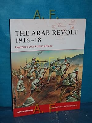 Seller image for The Arab Revolt 1916-18 : Lawrence sets Arabia ablaze (Campaign, Band 202) for sale by Antiquarische Fundgrube e.U.