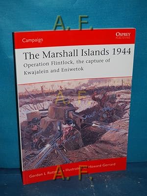 Bild des Verkufers fr The Marshall Islands 1944: Operation Flintlock, the Capture of Kwajalein and Eniwetok (Campaign, Band 146) zum Verkauf von Antiquarische Fundgrube e.U.
