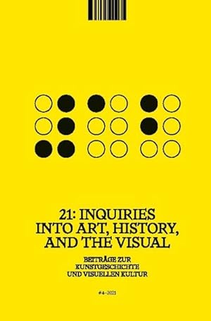 Seller image for 21: Inquiries into Art, History, and the Visual : Beitrge zur Kunstgeschichte und visuellen Kultur / Beitrge zur Kunstgeschichte und visuellen Kultur, Heft 4/2021 for sale by AHA-BUCH GmbH