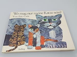 Wo mag nur meine Katze sein? / Eric Carle. [Dt. Textfassung: Viktor Christen] / Stalling-Bilderbu...