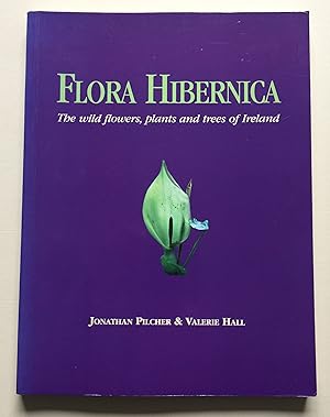 Flora Hibernica - The Wild Flowers, Plants and Trees of Ireland