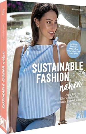Bild des Verkufers fr Sustainable Fashion nhen : Upcycling im Kleiderschrank: kreativ, nachhaltig, individuell zum Verkauf von AHA-BUCH GmbH