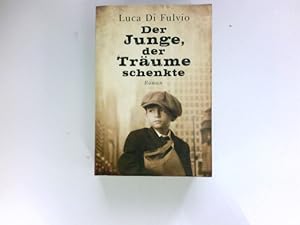 Seller image for Der Junge, der Trume schenkte : Roman. Luca Di Fulvio. Aus dem Ital. von Petra Knoch. for sale by Antiquariat Buchhandel Daniel Viertel