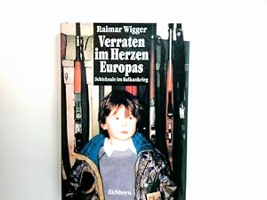 Seller image for Verraten im Herzen Europas : Schicksale im Balkankrieg. for sale by Antiquariat Buchhandel Daniel Viertel