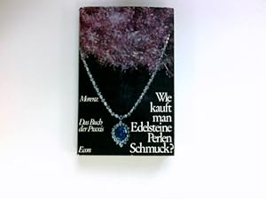 Wie kauft man Edelsteine, Perlen, Schmuck? : Das Buch der Praxis.