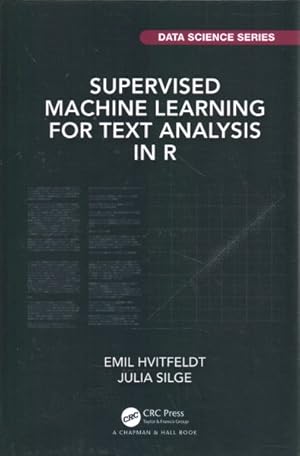 Seller image for Supervised Machine Learning for Text Analysis in R for sale by GreatBookPrices