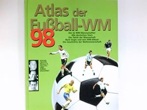 Imagen del vendedor de Atlas der Fuball-WM 98 : Die Stars, Die Mannschaften, Die Mythen, Alle Strategien. a la venta por Antiquariat Buchhandel Daniel Viertel