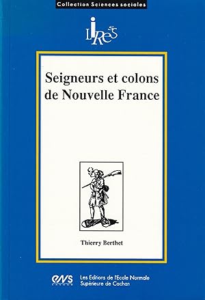 Seigneurs et colons de Nouvelle-France : l'émergence d'une société distincte au XVIIIe siècle