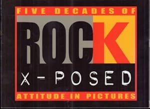 Bild des Verkufers fr Rock X-Posed. Five Decades of Attitude in Pictures. The Kodak Rock Photography Collection. zum Verkauf von Antiquariat Jenischek