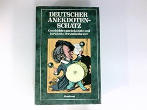 Deutscher Anekdotenschatz : Geschichten um bekannte u. berühmte Persönlichkeiten. mit Ill. von Hu...