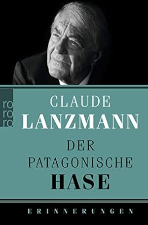 Bild des Verkufers fr Der patagonische Hase : Erinnerungen. Claude Lanzmann. Aus dem Franz. von Barbara Heber-Schrer . / Rororo ; 62619; Teil von: Anne-Frank-Shoah-Bibliothek zum Verkauf von Antiquariat im Schloss