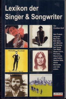 Immagine del venditore per Lexikon der Singer & Songwriter. Vom Protestsong zum Neo-Follk - Bob Dylan, Joni Mitchell, Tim Buckley, Neil Young, Tom Waits, Shawn Colvin, Phil Ochs, Sheryl Crow, Judy Collins, Stephen Stills, Alanis Morissette und viele andere. venduto da Antiquariat Jenischek