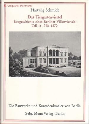 Das Tiergartenviertel. Baugeschichte eines Berliner Villenviertels. Teil 1: 1790-1870. Die Bauwer...