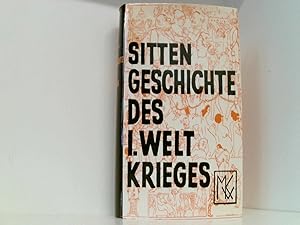 Image du vendeur pour Sittengeschichte des Ersten Weltkrieges, Mit 680 Abb., davon 22 farb. und 170 sw Bildtafeln mit 450 Einzelwiedergaben, mis en vente par Book Broker