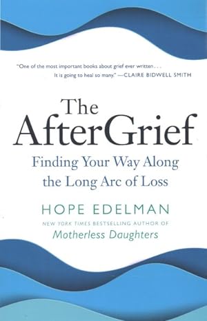 Bild des Verkufers fr AfterGrief : Finding Your Way Along the Long Arc of Loss zum Verkauf von GreatBookPrices