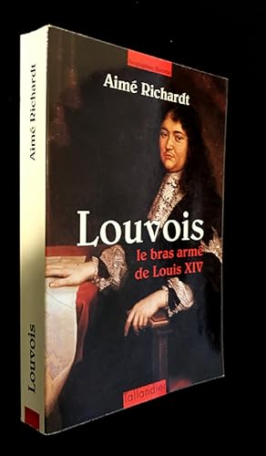 Bild des Verkufers fr Louvois, le bras arm de Louis XIV zum Verkauf von Abraxas-libris
