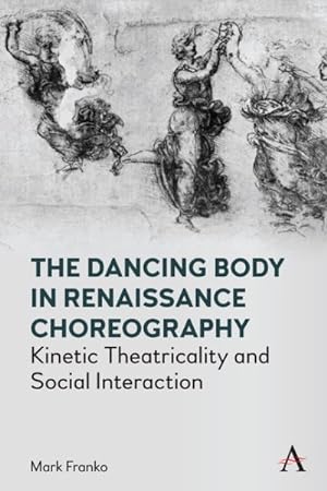 Immagine del venditore per Dancing Body in Renaissance Choreography : Kinetic Theatricality and Social Interaction venduto da GreatBookPricesUK