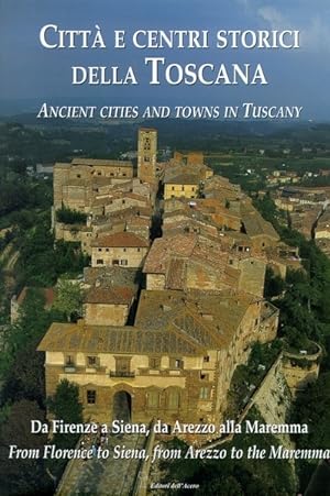Città e centri storici della Toscana - Ancient Cities and Towns in Tuscany