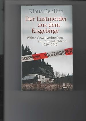 Seller image for Der Lustmrder aus dem Erzgebirge. Wahre Gewaltverbrechen aus Ostdeutschland 1989 - 2019. for sale by Antiquariat Frank Dahms