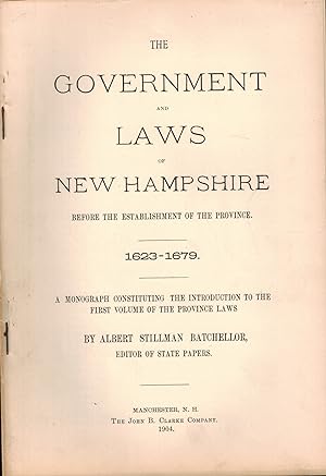 Seller image for THE GOVERNMENT AND LAWS OF NEW HAMPSHIRE BEFORE THE ESTABLISHMENT OF THE PROVINCE, 1623-1679 for sale by UHR Books