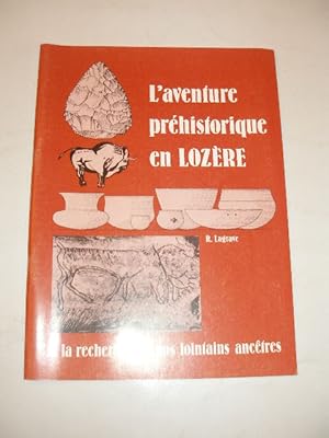 Image du vendeur pour L'AVENTURE PREHISTORIQUE EN LOZERE , A LA RECHERCHE DE NOS LOINTAINS ANCETRES mis en vente par LIBRAIRIE PHILIPPE  BERTRANDY