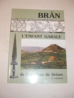 Image du vendeur pour BRAN L'ENFANT GABALE DE L'OPPIDUM DE GREZES mis en vente par LIBRAIRIE PHILIPPE  BERTRANDY