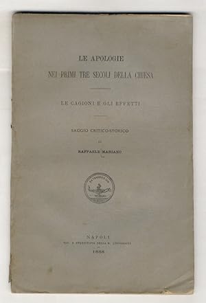 Bild des Verkufers fr Le apologie nei prime tre secoli della Chiesa. Le cagioni e gli effetti. Saggio critico-storico. zum Verkauf von Libreria Oreste Gozzini snc