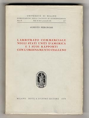 L'arbitrato commerciale negli Stati Uniti d'America e i suoi rapporti con l'ordinamento italiano.