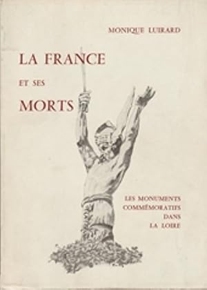 Seller image for La France et ses morts. Les monuments commmoratifs dans la Loire. Les monuments commmoratifs dans la Loire. for sale by Librairie Le Trait d'Union sarl.