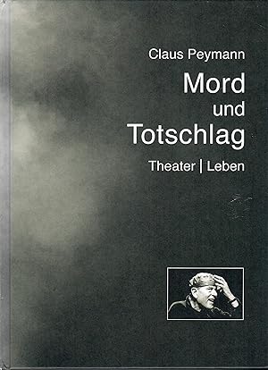 Mord und Totschlag - Theater / Leben; Mit zahlreichen Abbildungen - Herausgegeben von Jutta Ferbe...