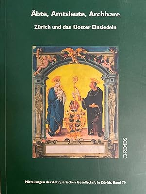 Bild des Verkufers fr bte, Amtsleute, Archivare: Zrich und das Kloster Einsiedeln (=Mitteilungen der Antiquarischen Gesellschaft in Zrich, Band 76). zum Verkauf von Wissenschaftl. Antiquariat Th. Haker e.K