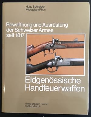 Bild des Verkufers fr Bewaffnung und Ausrstung der Schweizer Armee seit 1817, Band 2: Eidgenssische Handfeuerwaffen. zum Verkauf von Antiquariat Im Seefeld / Ernst Jetzer