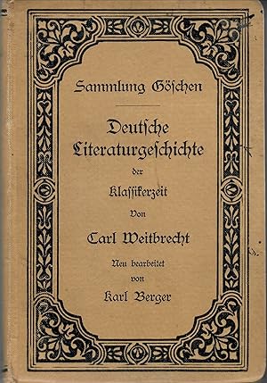 Imagen del vendedor de Deutsche Literaturgeschichte der Klassikerzeit; Neu bearbeitet von Karl Berger - Sammlung Gschen - Band 161 - Zweite, durchgesehene und ergnzte Auflage 1910 a la venta por Walter Gottfried