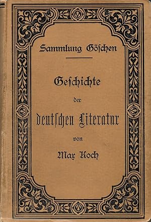 Geschichte der deutschen Literatur; von Dr. Max Koch - Sammlung Göschen - Band 31 - Fünfte, neu d...