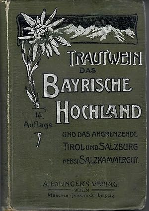 Imagen del vendedor de Trautwein - Das Bayrische Hochland mit dem Allgu das angrenzende Tirol und Salzburg nebst Salzkammergut; Mit 34 Karten und Plnen - Bearbeitet von Anton Edlinger und Heinrich Hess - Mit einem Anzeigenteil - 14. Auflage 1910 a la venta por Walter Gottfried