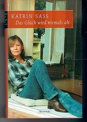 Das Glück wird niemals alt; Mit 14 Bildtafeln - 2. Auflage 2003