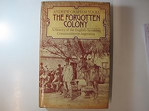 Seller image for THE FORGOTTEN COLONY. A HISTORY OF THE ENGLISH-SPEAKING COMMUNITIES IN ARGENTINA. for sale by Costa LLibreter